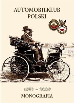 Automobilklub Polski: 1909 - 2009 Monografia