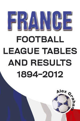 France - Football League Tables and Results 1894-2012