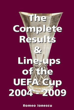 The Complete Results & Line-ups of the UEFA Cup 2004-2009