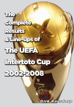 The Complete Results & Line-ups of the UEFA Intertoto Cup 2002-2007