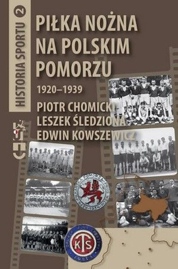 Piłka nożna na polskim Pomorzu 1920-1939: Historia sportu tom 2